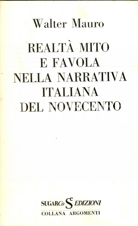 1974 Walter MAURO Realtà mito e favola nella narrativa italiana del 900 *SUGARCo