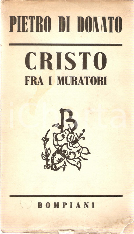 1941 Pietro DI DONATO Cristo fra i muratori *Edizioni BOMPIANI