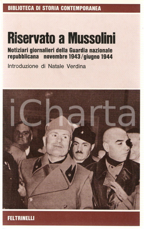 1974 AA.VV. Riservato a MUSSOLINI Notiziari giornalieri GNR *Ed. FELTRINELLI