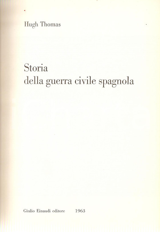 1963 Hugh THOMAS Storia della guerra civile spagnola *Edizioni EINAUDI