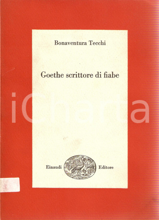 1966 Bonaventura TECCHI Goethe scrittore di fiabe *Edizione EINAUDI Saggi n.387