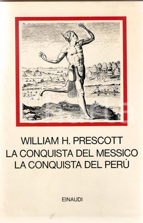 1970 William H. PRESCOTT Conquista del MESSICO Conquista del PERU' *Ed. EINAUDI