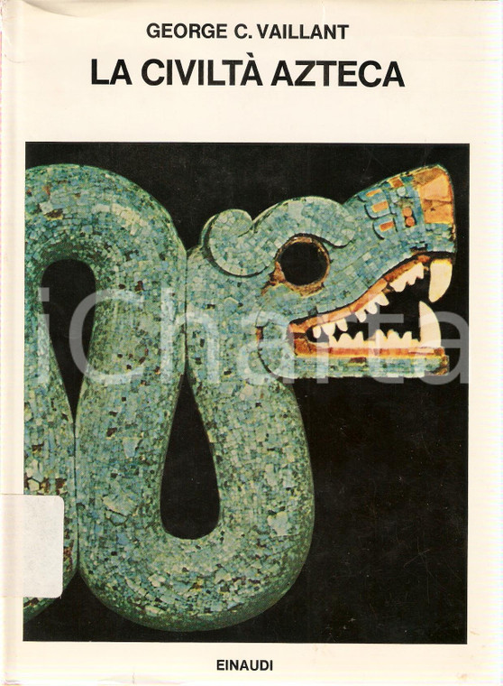 1970 George Clapp VAILLANT La civiltà azteca *Edizioni EINAUDI