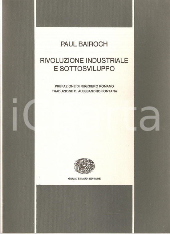 1967 Paul BAIROCH Rivoluzione industriale e sottosviluppo *Edizioni EINAUDI