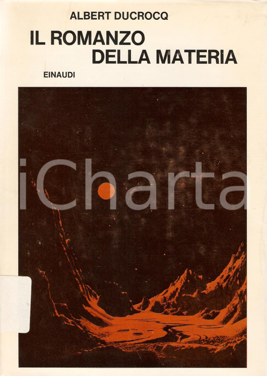 1967 Albert DUCROCQ Il romanzo della materia Cibernetica e Universo *Ed. EINAUDI