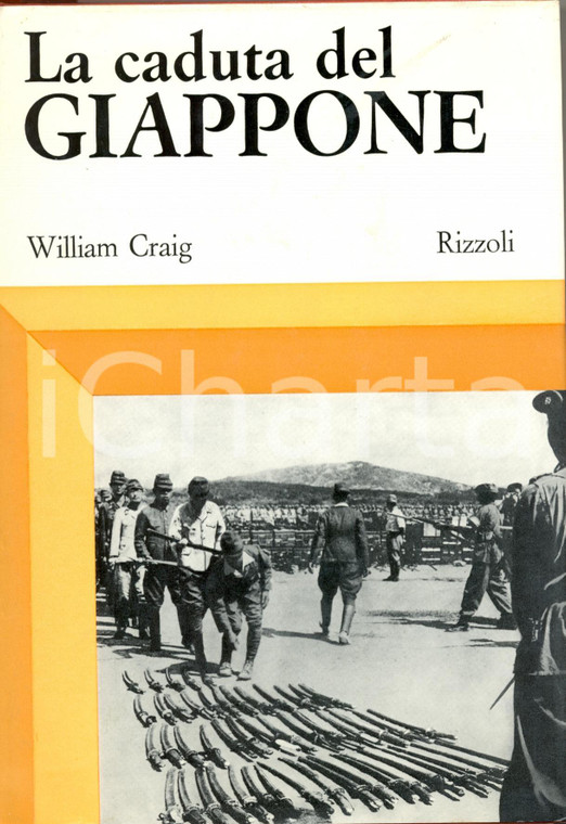 1970 William CRAIG La caduta del GIAPPONE *Ed. RizzoliTorino Prima edizione
