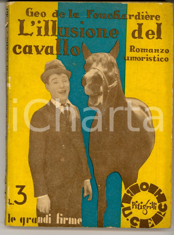 1929 Geo de la FOUCHARDIERE L'illusione del cavallo *Le grandi firme PITIGRILLI