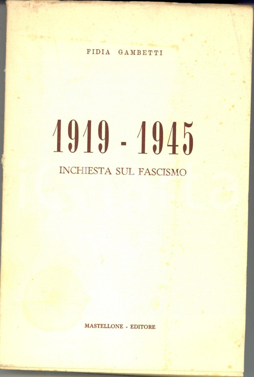 1953 Fidia GAMBETTI 1919-1945 Inchiesta sul fascismo *Ed. MASTELLONE