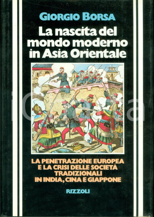 1977 Giorgio BORSA Nascita mondo moderno in ASIA ORIENTALE Edizione RIZZOLI
