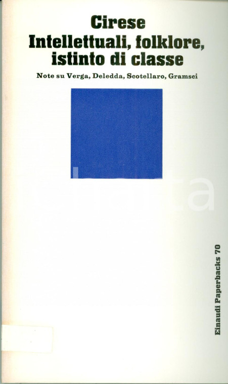 1976 Alberto Mario CIRESE Intellettuali folklore istinto di classe Ediz. EINAUDI