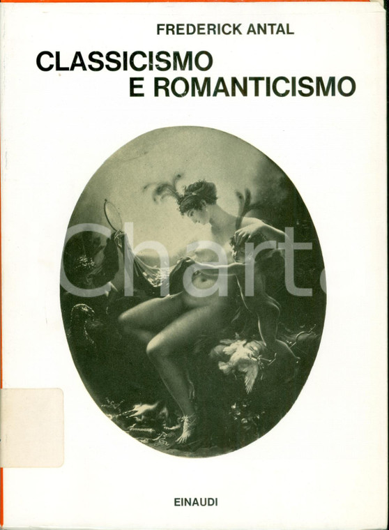 1975 Frederick ANTAL Classicismo e Romanticismo con TAVOLE Edizioni EINAUDI