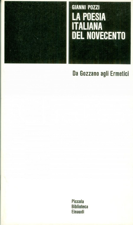 1976 Gianni POZZI Poesia italiana del Novecento Da GOZZANO agli Ermetici *PBE