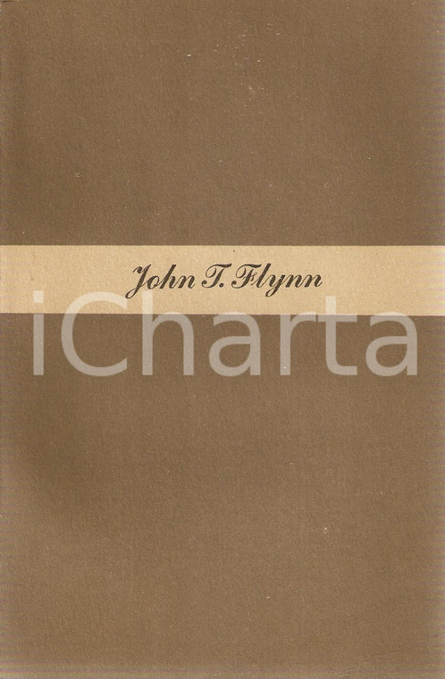 1949 John T. FLYNN Il mito di ROOSEVELT *Ed. LONGANESI Mondo nuovo n.22