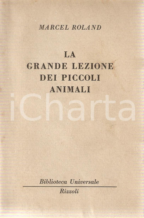 1950 Marcel ROLAND Grande lezione dei piccoli animali *Edizioni RIZZOLI