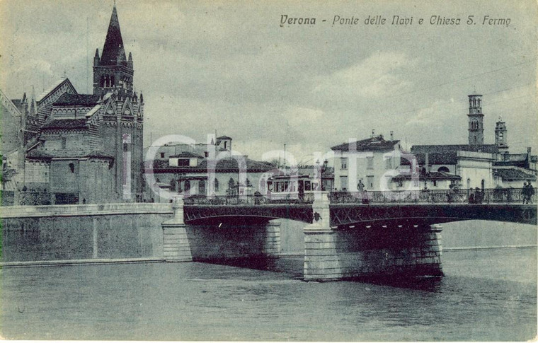 1917 VERONA Veduta di Ponte delle NAVI con chiesa di SAN FERMO dall'ADIGE *FP VG