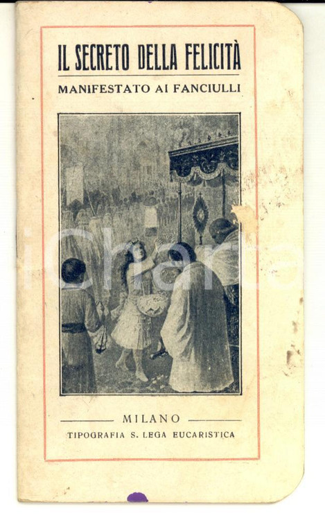 1916 MILANO Il secreto della felicità manifestato ai fanciulli *Ed. S. LEGA 