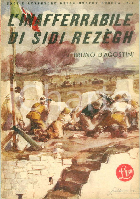 1942 Bruno D'AGOSTINO L'inafferabile di SIDI REZEGH Propaganda guerra ILLUSTRATA