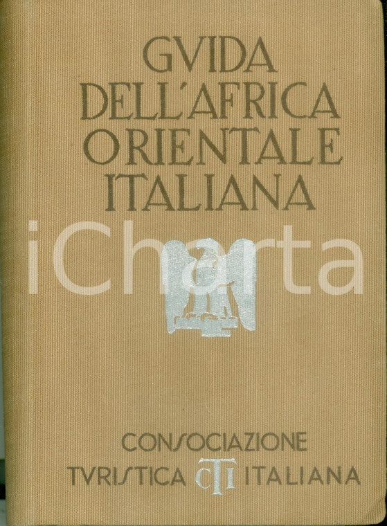 1938 CONSOCIAZIONE TURISTICA ITALIANA Guida dell'Africa Orientale Italiana