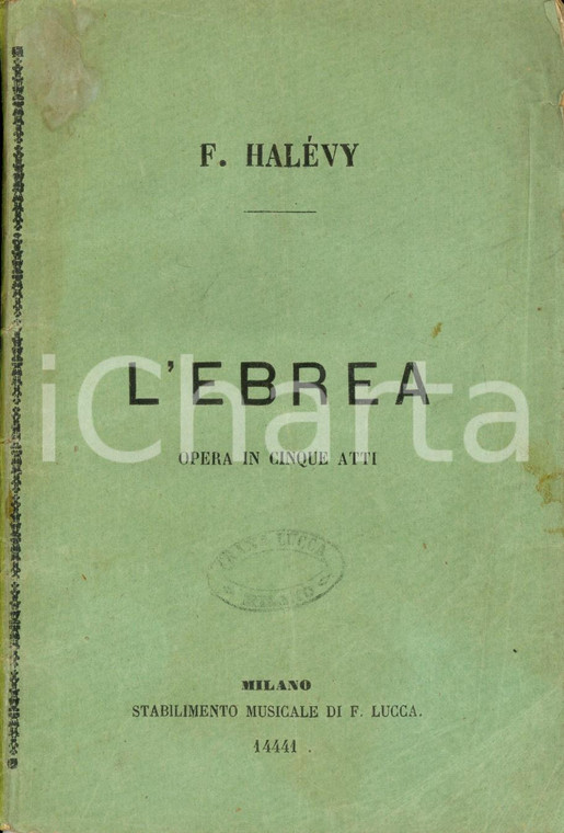 1864 Fromental HAVELY Eugene SCRIBE L'Ebrea - Opera in 5 atti *Libretto LUCCA