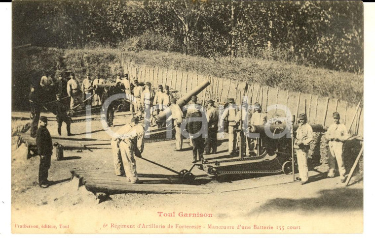1910 TOUL (F) Garnison 6° Régiment Artillerie de Forteresse *Manoeuvre 155 court