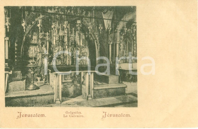 1900 ca JERUSALEM Chiesa Santo Sepolcro Golgotha Il Calvario *Cartolina FP NV