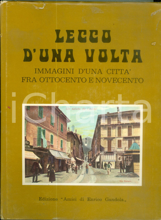 1974 Angelo BORGHI Lecco d'una volta Immagini d'una città *Volume ILLUSTRATO