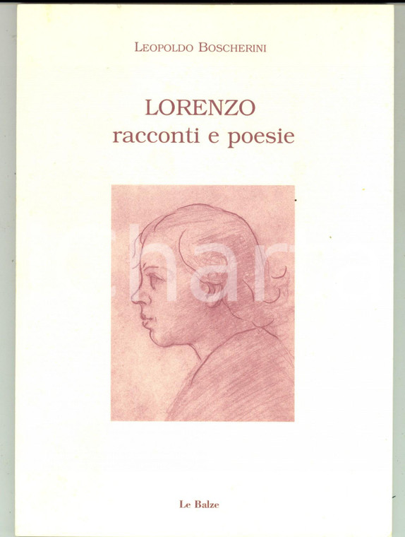 2000 Leopoldo BOSCHERINI Lorenzo - Racconti e poesia *Ed. LE BALZE MONTEPULCIANO