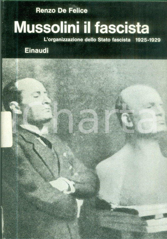 1974 Renzo DE FELICE Mussolini fascista Organizzazione 1925 - 1929 IV edizione