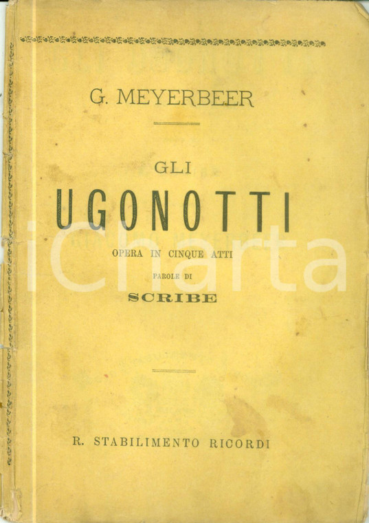 1880 Giacomo MEYERBEER Gli Ugonotti Opera in cinque atti Ed. RICORDI DANNEGGIATO
