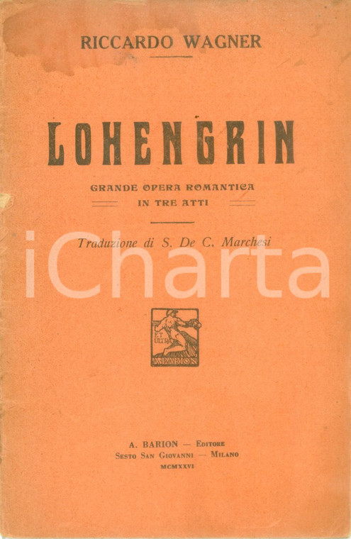 1926 Riccardo WAGNER Lohengrin Grande opera drammatica Libretto Editore BARION