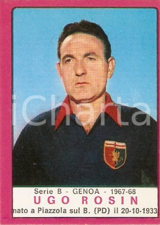 PANINI - CALCIATORI 1967 - 1968 Figurina Ugo ROSIN *Serie B GENOA