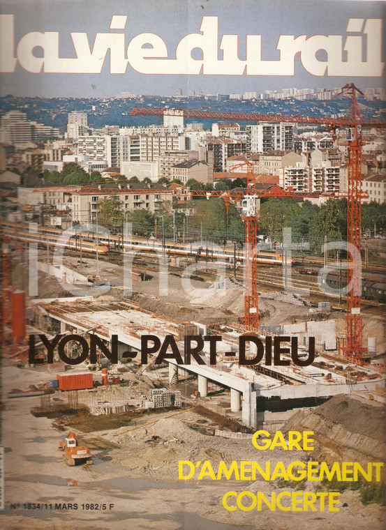 1982 LA VIE DU RAIL n. 1834 Cantiere TGV e Gare LYON PART-DIEU *Rivista
