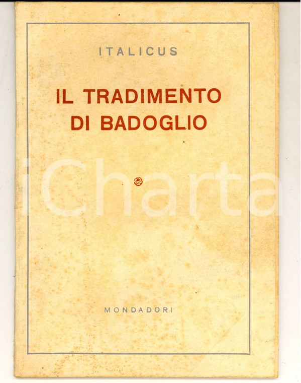 1944 PROPAGANDA RSI ITALICUS Il tradimento di Badoglio *MONDADORI RARO