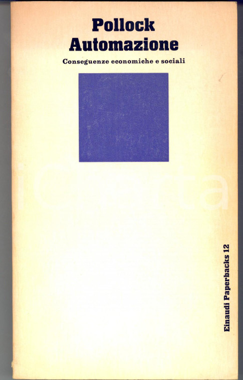 1978 Friedrich POLLOCK Automazione. Conseguenze economiche e sociali *EINAUDI