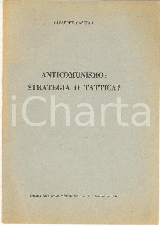 1952 Giuseppe CASELLA Anticomunismo: strategia o tattica? *Estratto da STUDIUM