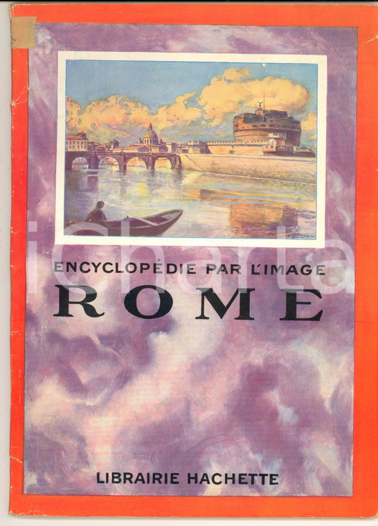 1937 ENCYCLOPEDIE PAR L'IMAGE Rome *Librairie HACHETTE  PARIS 64 pp.