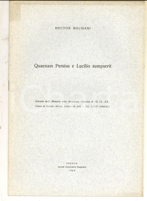 1963 PADOVA Hector (Ettore) BOLISANI Quaenam Persius e Lucilio sumpserit