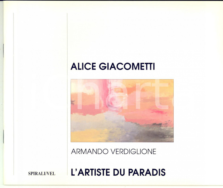 1992 Armando VERDIGLIONE - Alice GIACOMETTI, l'artiste du Paradis *Catalogo 