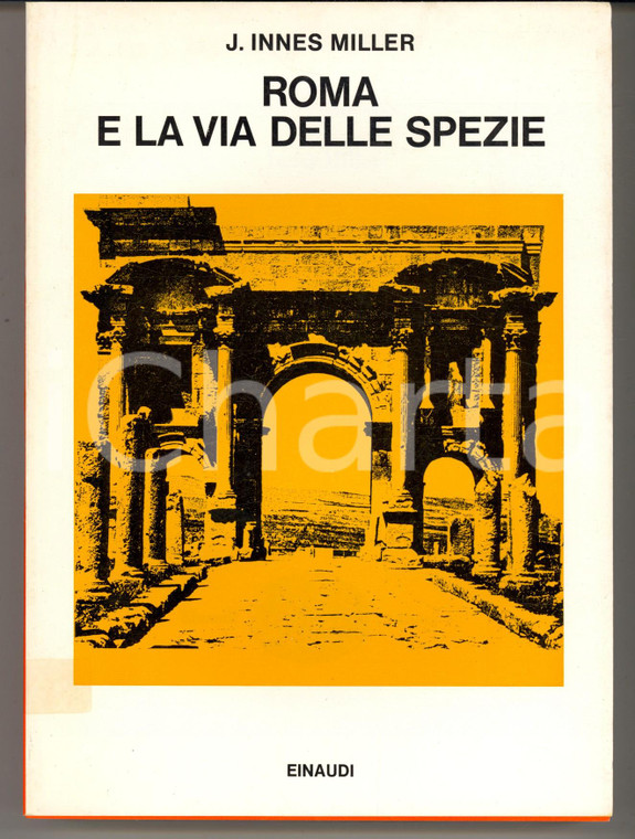 1974 J. Innes MILLER Roma e la via delle spezie *EINAUDI Saggi Prima edizione