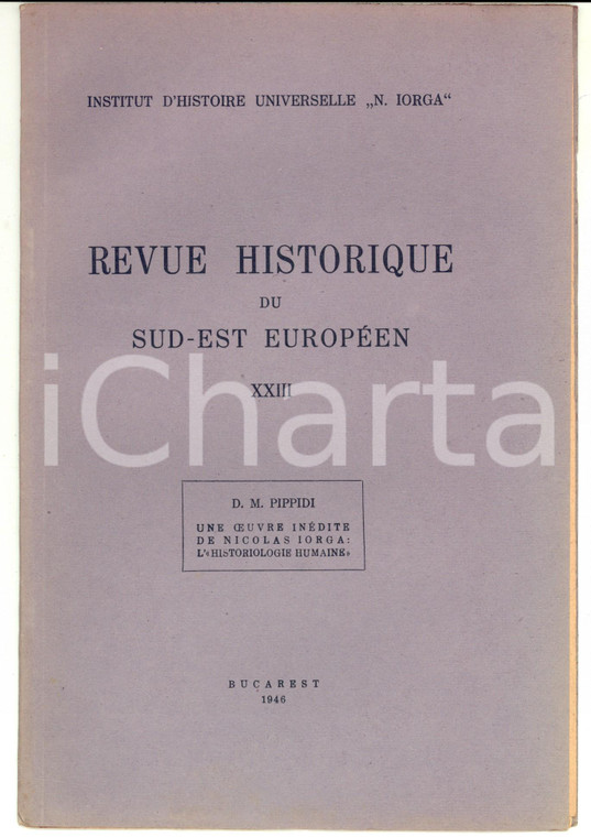 1946 BUCAREST D. M. PIPPIDI Une oeuvre inédite de Nicolas Iorga: l'Historiologie