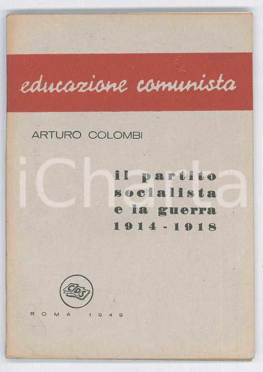 1949 Arturo COLOMBI Partito socialista e guerra 1914-1918 - Educazione comunista