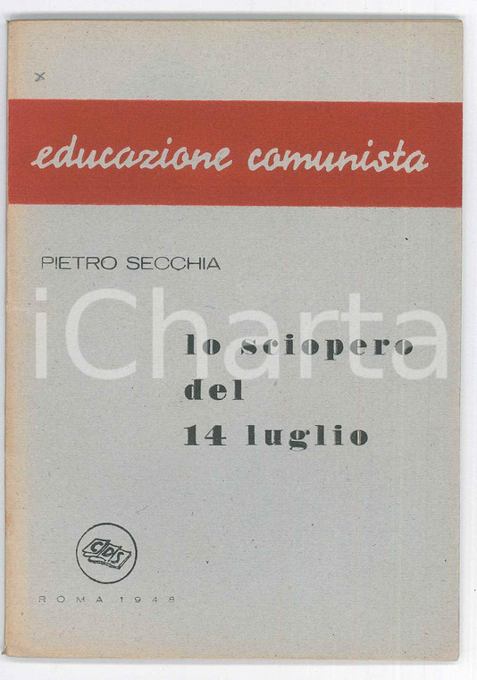 1948 Pietro SECCHIA Sciopero del 14 luglio - Educazione comunista - Ed. CDS
