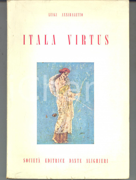 1958 Luigi ANNIBALETTO Itala virtus *Società Editrice DANTE ALIGHIERI