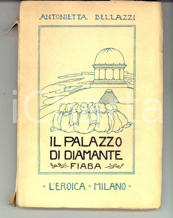 1928 Antonietta BELLAZZI Il palazzo di diamante *L'EROICA - Invio AUTOGRAFO