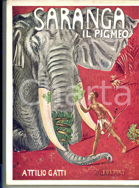 1939 Attilio GATTI Saranga il pigmeo *Ed. GARZANTI Illustratore Aldo CARPI