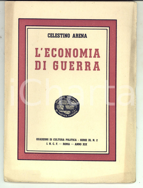 1941 Celestino ARENA Economia di guerra *Istituto CULTURA FASCISTA