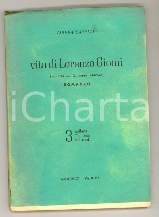 1958 Libera CARELLI Vita di Lorenzo Giomi - Romanzo *AMICUCCI Prima edizione