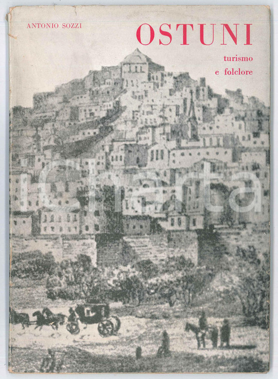 1966 Antonio SOZZI - OSTUNI - Turismo e folclore - ILLUSTRATO 95 pp.