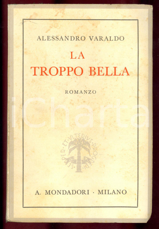 1939 Alessandro VARALDO La troppo bella - Romanzo *Prima edizione MONDADORI