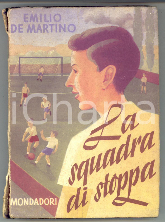 1941 Emilio DE MARTINO La squadra di stoppa - Romanzo MONDADORI Prima edizione